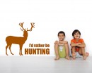 I'd Rather be Hunting Quotes Wall  Art Stickers